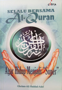 Selalu bersama Al-Quran agar hidup menjadi super