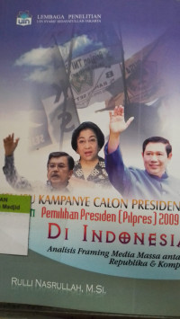 Isu-isu kampanye calon presiden dalam pemilihan presiden (pilpres) 2009 di Indonesia : analisis framing media massa antara Republika dan Kompas