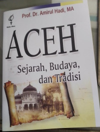Aceh : sejarah, budaya dan tradisi