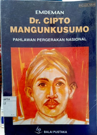 Dr. Cipto Mangunkusumo : pahlawan pergerakan nasional