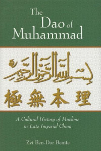 The Dao of Muhammad: A Cultural History of Muslims in Late Imperial China