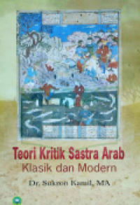 Teori kritik sastra Arab: klasik dan modern (cetakan 1)