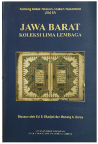 Katalog induk naskah - naskah nusantara jilid 5A : Jawa Barat koleksi lima lembaga