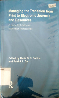 Managing the transition from print to electronic journals and resources : a guide for library and information profesionals