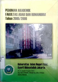 Pedoman akademik Fakultas Adab dan Humaniora Universitas Islam Negeri (UIN) Syarif Hidayatullah Jakarta 2005-2006