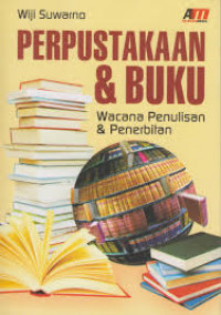 Perpustakaan & buku : wacana penulisan & penerbitan tahun 2011