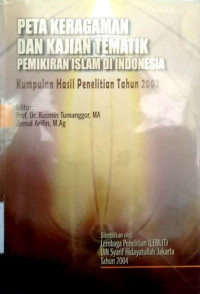 Peta keragaman dan kajian tematik pemikiran Islam di Indonesia : kumpulan hasil penelitian tahun 2002