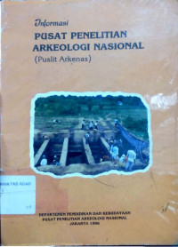 Informasi pusat penelitian arkeologi nasional (puslit arkenas)
