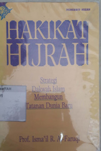 Hakikat hijrah : strategi dakwah Islam membangun tatanan dunia baru