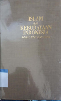 Islam dan kebudayaan Indonesia: dulu, kini dan esok