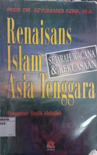 Renaisans Islam Asia Tenggara : sejarah wacana & kekuasaan