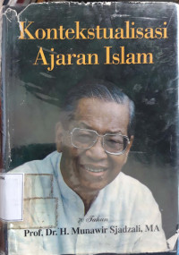 Kontekstualisasi ajaran Islam : 70 tahun Prof. Dr. H. Munawir Sjadzali, MA