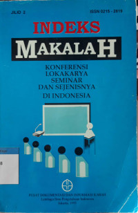 Indeks makalah : konferensi lokakarya seminar dan sejenisnya di Indonesia (Jilid 2)