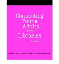 Connecting young adults and libraries : a how-to-do-it manual for librarians