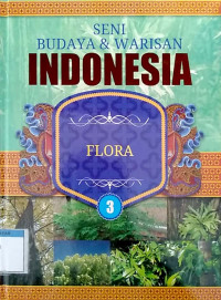 Seni budaya & warisan Indonesia : flora