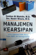 Manajemen kearsipan : untuk organisasi publik, bisnis, sosial, politik dan kemasyarakatan