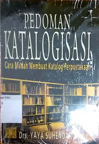 Pedoman katalogisasi : cara mudah membuat katalog perpustakaan tahun 2010