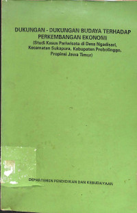 Dukungan-dukungan budaya terhadap perkembangan ekonomi : studi kasus pariwisata di desa ngadisari, kecamatan sukapura, kabupaten probolinggo, propinsi jawa timur