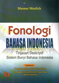 Image of Fonologi bahasa Indonesia: tinjauan deskriptif sistem bunyi bahasa Indonesia 2017