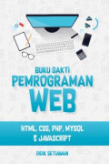 Buku sakti pemrograman web html, css, php, mysql & javascript