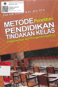 Metode Penelitian pendidikan tindakan kelas implementasi dan pengembangannya