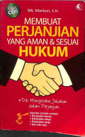 Membuat perjanjian yang aman dan sesuai hukum : trik mengetahui jebakan dalam perjanjian disertai contoh-contoh : perjanjian bisnis, perjanjian nikah, perjanjian kerja, dan lain-lain