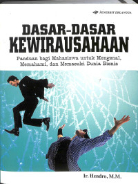 Dasar - dasar kewirausahaan : panduan bagi mahasiswa untuk mengenal, memahami, dan memasuki dunia bisnis