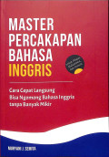 Master percakapan bahasa inggris : cara cepat langsung bisa ngomong bahasa inggris tanpa banyak mikir (untuk pelajar, mahasiswa, dan umum)