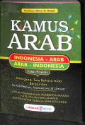 Kamus arab (indonesia - arab, arab - indonesia) : dilengkapi tata bahasa arab bergambar untuk pelajar, mahasiswa, dan umum