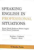 Speaking english in professional situations : kuasai teknik berbicara bahasa inggris dalam situasi profesional tahun 2024