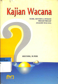 Kajian wacana, teori, metode, dan aplikasi prinsip - prinsip analisis wacana tahun 2005