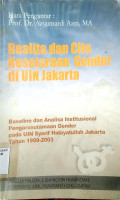 Realita dan cita kesetaraan gender di UIN Jakarta : baseline dan analisa institusional pengarusutamaan gender pada UIN Syarif Hidayatullah Jakarta tahun 1999-2003
