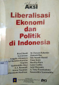 Agenda aksi : liberalisasi ekonomi dan politik di Indonesia