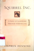 Squirrel inc.: a fable of leadership through storytelling tahun 2004
