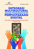 Integrasi multikultural dalam pengembangan perpustakaan digital : kajian terhadap strategi pengembangan perpustakaan digital di perguruan tinggi
