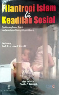 Filantropi Islam dan keadilan sosial : studi tentang potensi, tradisi, dan pemanfaatan filantropi Islam di Indonesia