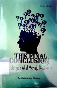 The final conclusion : petualangan akal menuju keyakinan