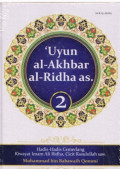 'Uyun al-akhbar al-ridha (Volume 2) : hadis-hadis cemerlang riwayat imam Ali Ridha, cicit Rasulullah saw