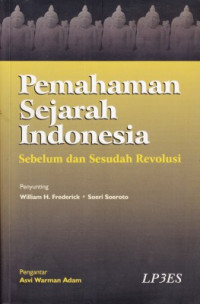 Pemahaman sejarah Indonesia : sebelum dan sesudah revolusi