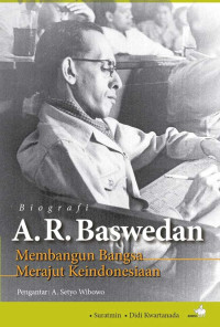 Biografi A.R. Baswedan: Membangun Bangsa Merajut Keindonesiaan