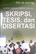 Cara mudah menyusun :  skripsi, tesis, dan disertasi