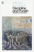 Discipline and Punish: The Birth of Prison