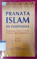 Pranata Islam di Indonesia : Pergulatan sosial, politik, hukum, dan pendidikan