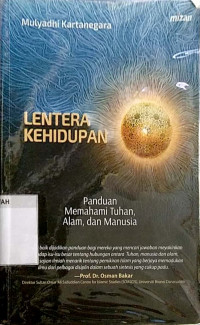 Lentera kehidupan : panduan memahami tuhan, alam, dan manusia