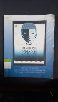 Hak-hak asasi perempuan : sebuah panduan konveksi-konveksi utama PBB tentang hak asasi perempuan