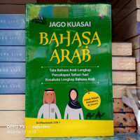 Jago kuasai bahasa arab : tata bahasa arab lengkap percakapan sehari - hari kosakata lengkap bahasa arab untuk pelajar, mahasiswa, dan umum tahun 2024