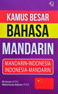 Kamus Besar Bahasa Mandarin: Mandarin-Indonesia Indonesia-Mandarin