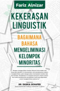 Kekerasan Linguistik: Bagaimana Bahasa Mengeliminasi Kelompok Minoritas