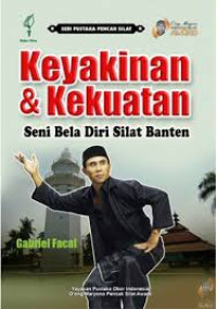 Keyakinan & kekuatan : Seni bela diri silat banten