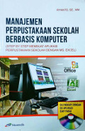 Manajemen perpustakaan sekolah berbasis komputer : step by step membuat aplikasi perpustakaan sekolah dengan ms.excel